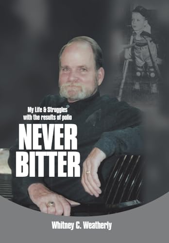 Weatherly - Never Bitter: My Life & Struggles with the Results of Poli