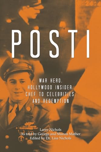 Nichols - POSTI: War Hero, Hollywood Insider, Chef to Celebrities, and