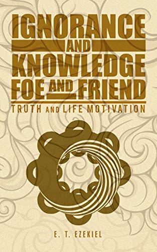 Ezekiel - Ignorance and Knowledge Foe and Friend  Truth and Life Motiv