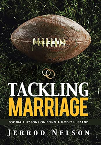 Nelson - Tackling Marriage: Football Lessons on Being a Godly Husband
