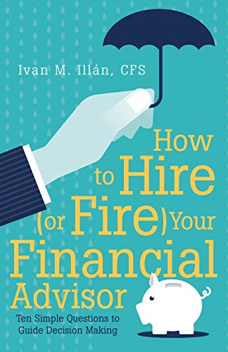 Ill?n - How to Hire (or Fire) Your Financial Advisor  Ten Simple Quest