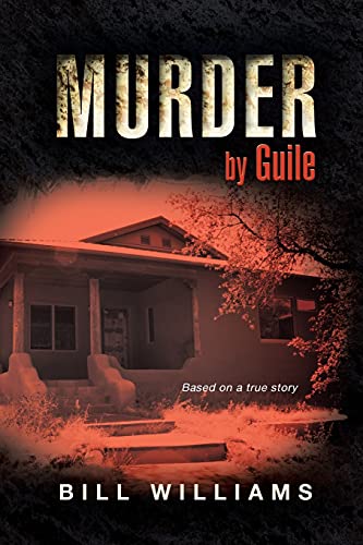 Williams - Murder by Guile  Based on a True Story - New paperback or s