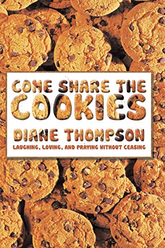 ompson - Come Share the Cookies  Laughing, Loving, and Praying Without