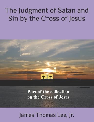 Lee Jr - Judgment of Satan and Sin by the Cross of Jesus - New paperba