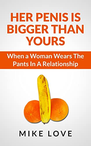 Lov - Her Penis Is Bigger Than Yours  When a Woman Wears The Pants In