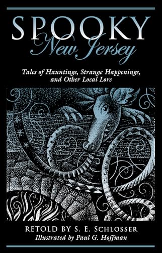 Schlosser - Spooky New Jersey   Tales of Hauntings, Strange Happenings