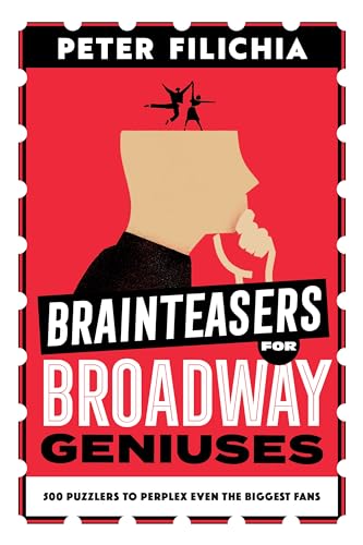 Filichia - Brainteasers for Broadway Geniuses   500 Puzzlers to Perple