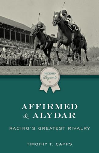 Capps - Affirmed and Alydar : Racing's Greatest Rivalry - New paperbac
