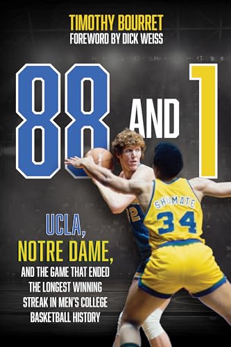 Bourret - 88 and 1 : UCLA, Notre Dame, and the Game That Ended the Lon