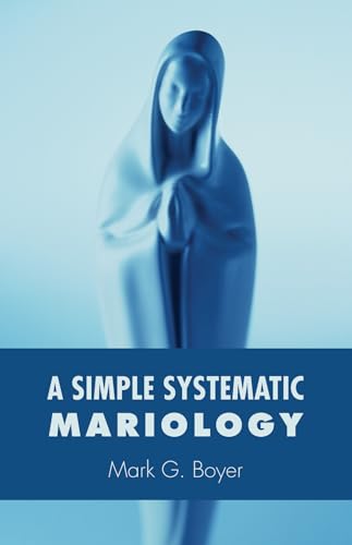 Boyer - A Simple Systematic Mariology - New paperback or softback