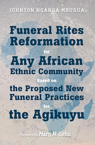 Mbugua - Funeral Rites Reformation for Any African Ethnic Community Ba