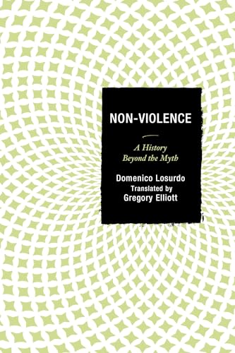Losurdo - Non-Violence   A History Beyond the Myth - New hardback or c