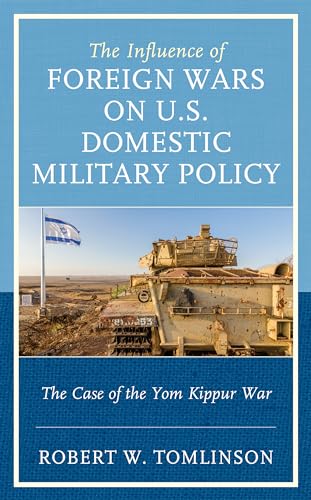 omlinson - Influence of Foreign Wars on U.S. Domestic Military Policy