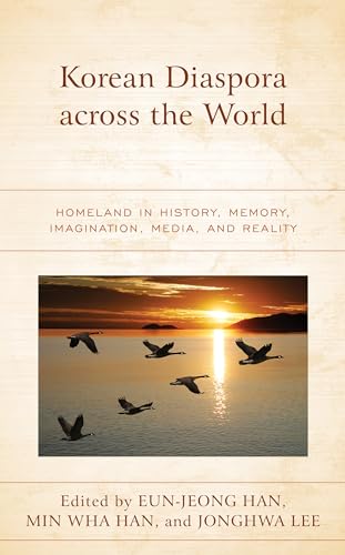 Han - Korean Diaspora across the World  Homeland in History, Memory, I