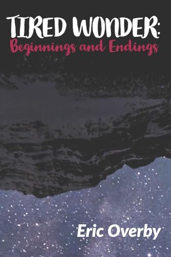 Overby - Tired Wonder  Beginnings and Endings - New paperback or softb