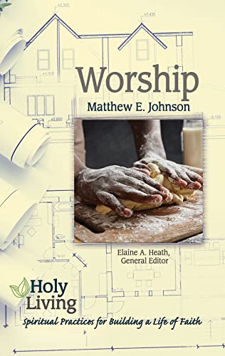 Heat - Holy Living Series: Worship: Spiritual Practices for Building a