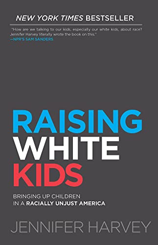 Harvey - Raising White Kids: Bringing Up Children in a Racially Unjust