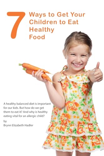 Hadler - 7 Ways to Get Your Children to Eat Healthy Food - New paperba