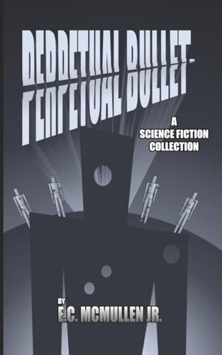 McMullen Jr. - Perpetual Bullet: A Science Fiction Collection - New pa