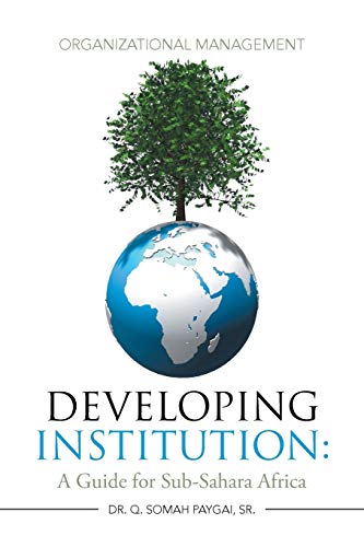 Paygai Sr. - Developing Institution  A Guide for Sub-Sahara Africa  Or