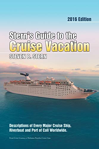 Stern - 's Guide to the Cruise Vacation: 2016 Edition: Descriptions of