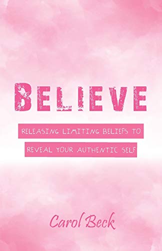Beck - Believe  Releasing Limiting Beliefs to Reveal Your Authentic Se