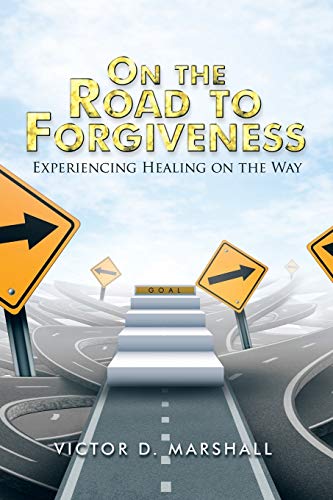 Marshall - On the Road to Forgiveness  Experiencing Healing on the Way