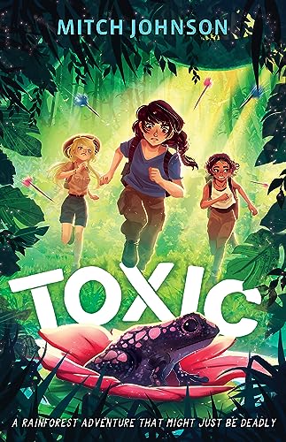 Mitch Johnson - Toxic   A rainforest adventure that might just be dead