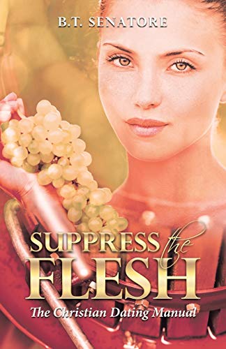 Senator - Suppress the Flesh  The Christian Dating Manual - New paperb