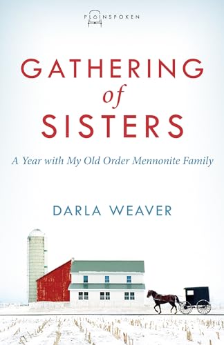 Weaver - Gathering of Sisters  A Year with My Old Order Mennonite Fami