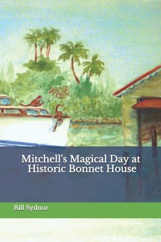 Sydnor - Mitchell's Magical Day at the Historic Bonnet House - New pap