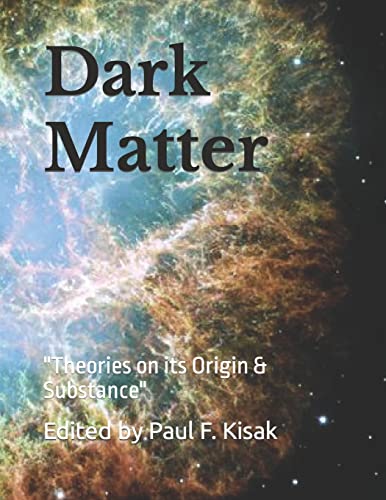 Kisak - Dark Matter: "Theories on its Origin & Substance" - New paperb