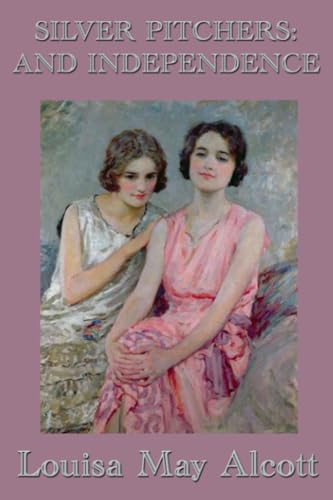 Alcott - Silver Pitchers  and Independence - New paperback or softback