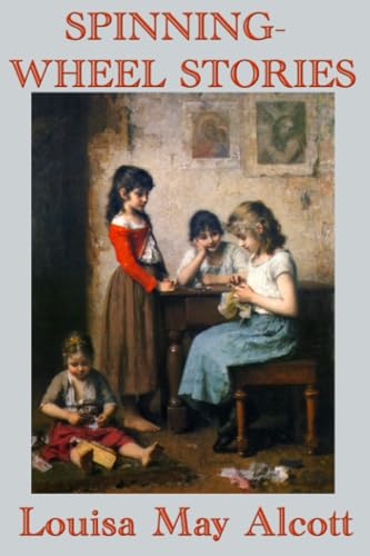 Alcott - Spinning-Wheel Stories - New paperback or softback