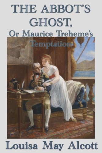 Alcott - Abbot's Ghost,  Or Maurice Treheme's Temptation - New paperba