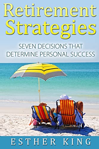 King - Retirement Strategies  Seven Decisions that Determine Personal