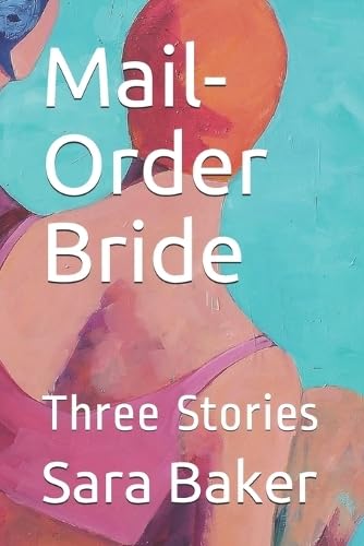 Baker - Mail-Order Bride  Three Stories by Sara - New paperback or sof