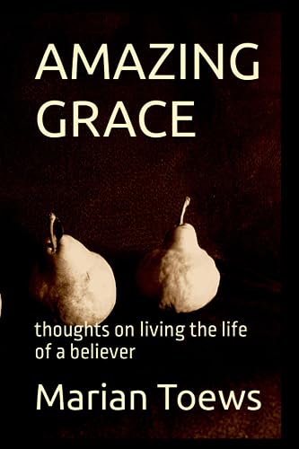 oews - AMAZING GRACE: Thoughts on living the life of a believer - New
