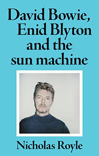 Royl - David Bowie, Enid Blyton and the sun machine - New hardback or