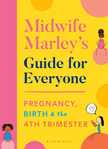 Marley Hall - Midwife Marley's Guide For Everyone   Pregnancy, Bir