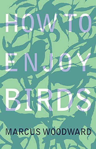 Woodward - How to Enjoy Birds - New paperback or softback