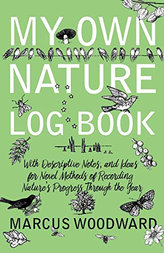 Woodward - My Own Nature Log Book - With Descriptive Notes, and Ideas