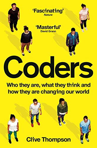 Clive Thompson - Coders   Who They Are, What They Think and How They A