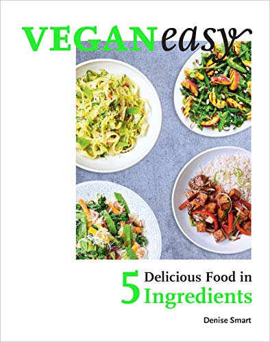 Denise Smart - Veganeasy!   Delicious Food in 5 Ingredients - New Hard