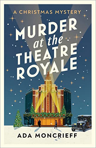 Ada Moncrieff - Murder at the Theatre Royale : The perfect murder myst