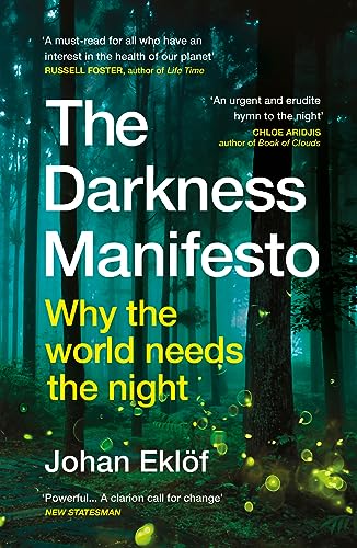 Johan Ekloef - Darkness Manifesto   Why the world needs the night - Ne