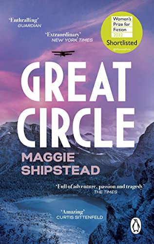 Maggie Shipstead - Great Circle   The soaring and emotional novel shor