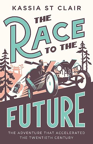 Kassia St Clair - Race to the Future   The Adventure that Accelerated