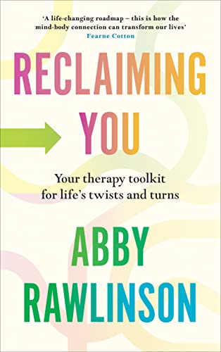 Abby Rawlinson - Reclaiming You : Your Therapy Toolkit for Life’s Tw