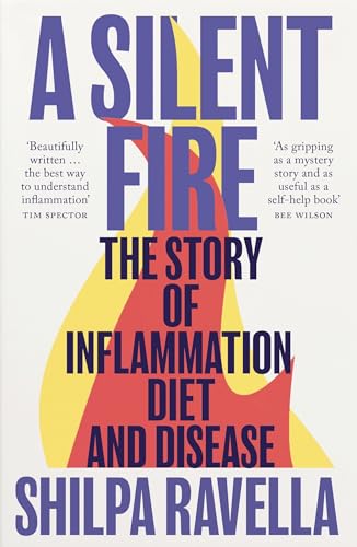 Shilpa Ravella - A Silent Fire   The Story of Inflammation, Diet and D